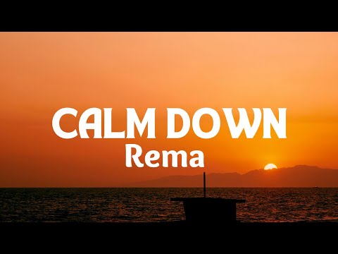 Calm Down - Rema (Lyrics)