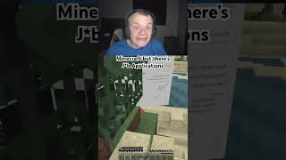 Minecraft but I added The Job application