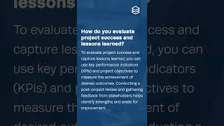 How do you evaluate project success and lessons learned?