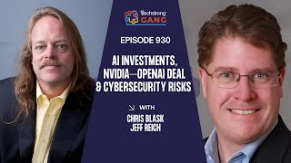 AI Investments, Nvidia–OpenAI Deal & Cybersecurity Risks | TSG Ep. 930