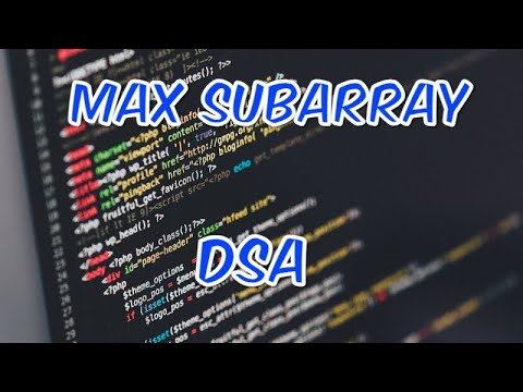 Max Subarray || DSA