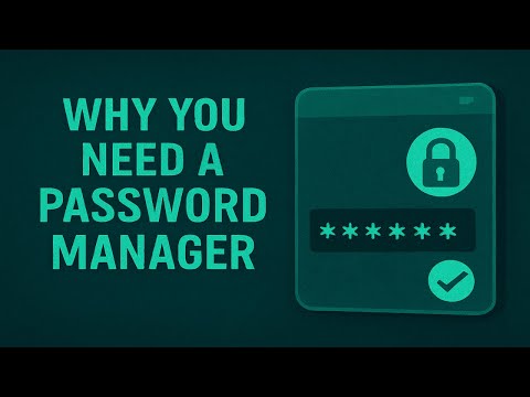 Why You Need a Password Manager in Cybersecurity