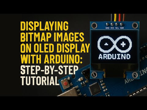 Displaying Bitmap Images on OLED Display with Arduino: Step-by-Step Tutorial