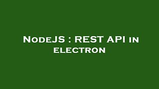 NodeJS : REST API in electron