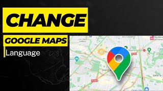 How to Change Google Maps Language English to Urdu