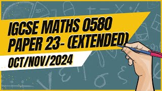 Master IGCSE Math Extended Paper 23 Solution | 0580 | Oct/Nov 2024