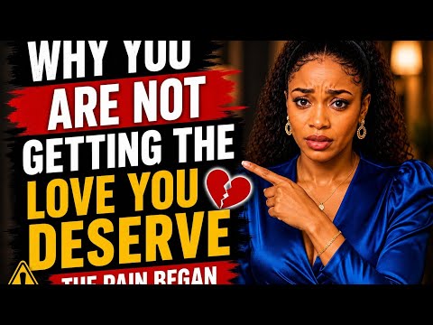 Why You’re Not Getting The Love You Deserve – The Pain Begins