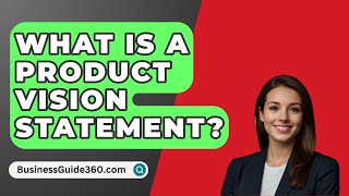 What Is A Product Vision Statement? - BusinessGuide360.com
