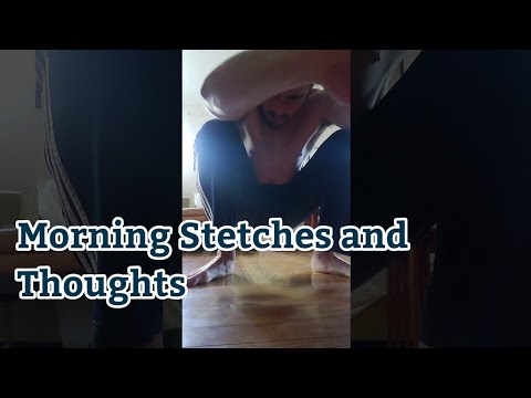 Morning stretches and thoughts