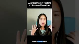 How might we apply Product Thinking to behavioral interviews?
