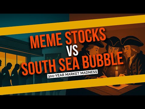 Meme Stocks vs South Sea Bubble: 300-Year Market Madness