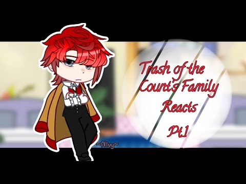 ~|| Trash of the counts family reacts to ||~Gacha nox!!