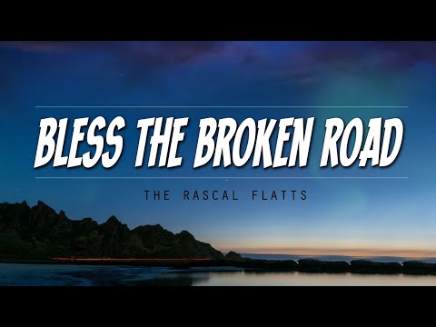 Bless The Broken Road - THE RASCAL FLATTS