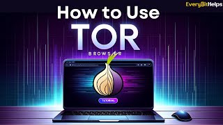 Tor Browser Tutorial: How to Use & Set-up Tor Browser