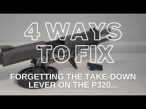 P320 - 4 WAYS TO FIX A FORGOTTEN TAKE-DOWN LEVER