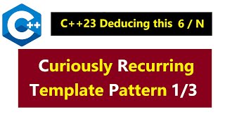037- C++23 Deducing this 6 / N -  Curiously Recurring Template Pattern 1/3