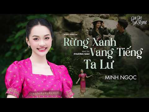 Rừng Xanh Vang Tiếng Ta Lư - Minh Ngọc [ GỬI GIÓ VỀ RỪNG ] Music Video 04