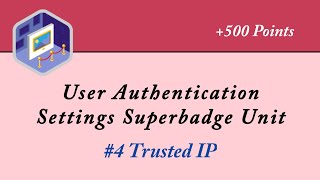 #4 Trusted IP || User Authentication Settings Superbadge Unit || Salesforce || Trailhead | Admin
