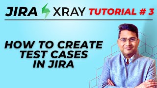 Jira Xray Tutorial #3 - How to Create Test Cases in Jira Xray