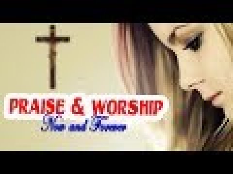 Praise & Worship Now and Forever - 3 Hours Non Stop Christian Country Songs