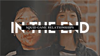 » squid game relationships | in the end [collab]