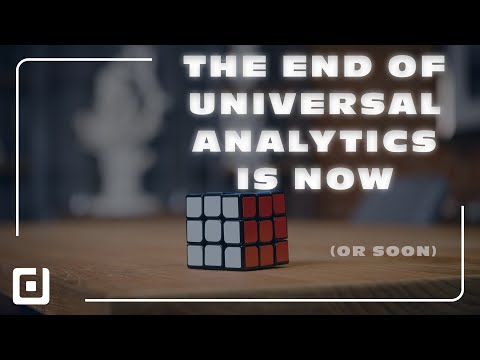 The End of Universal Analytics is NOW (or SOON)