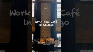 #workfromcafe in #chicago #remotework #cafehopping #workvibes #remoteworklife #chicagovlog #vlog