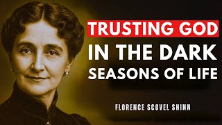 Trusting God in the Dark Seasons of Life | FLORENCE SCOVEL SHINN
