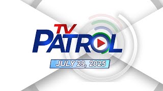 TV Patrol Livestream | July 29, 2025 Full Episode Replay