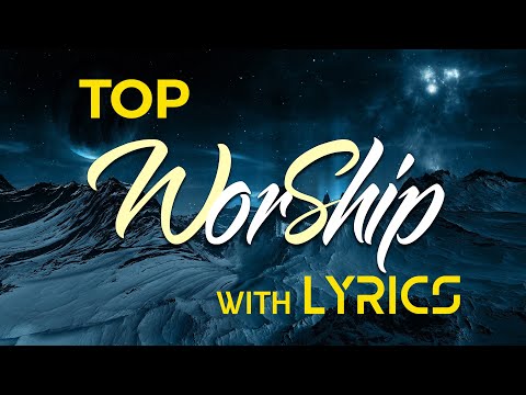 10 hours NON STOP christian praise and WORSHIP SONGS with LYRICS