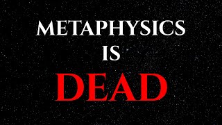 The Death of Metaphysics | Why Philosophy Abandoned Ultimate Reality