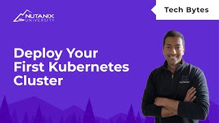 Deploy Your First Kubernetes Cluster with Nutanix Kubernetes Platform | Nutanix University