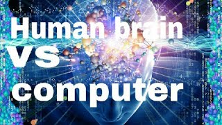 Human brain vs computer