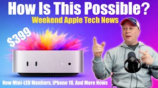 Cheapest Mac Ever, New Mini LED Mac Monitor, iPhone 18 Updates, and More Weekend Apple News