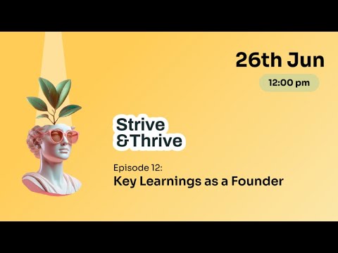Strive & Thrive Episode 12: Key Learnings as a Founder