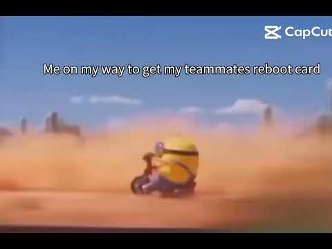 going to reboot my teamate on fortnite