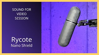 Sound for Video Session: Rycote Nano Shield
