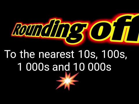 Rounding off to the nearest 10s, 100s, 1000s and 10000s