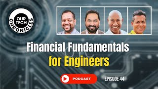 Our Tech Chronicles - Financial Fundamentals for Engineers (E 44)