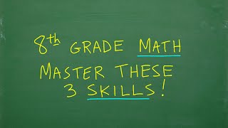 8th Grade Math – 3 Important Skills You MUST Learn!