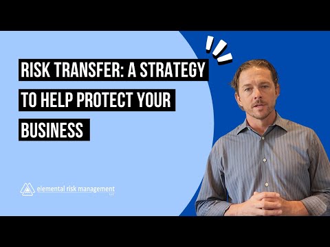 Risk Transfer: A Strategy To Help Protect Your Business