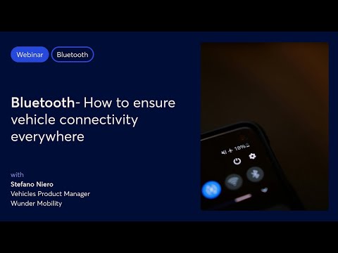 Webinar: Bluetooth - How to ensure vehicle connectivity everywhere