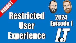 S2024E01 - Restricted User Experience (I.T)