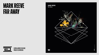 Mark Reeve - Far Away [Drumcode]