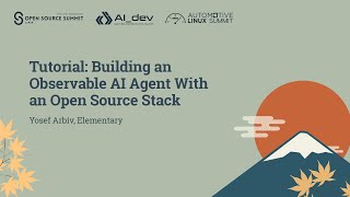 Tutorial: Building an Observable AI Agent With an Open Source Stack - Yosef Arbiv, Elementary