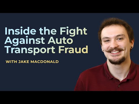 Inside the Fight Against Auto Transport Fraud with Jake MacDonald