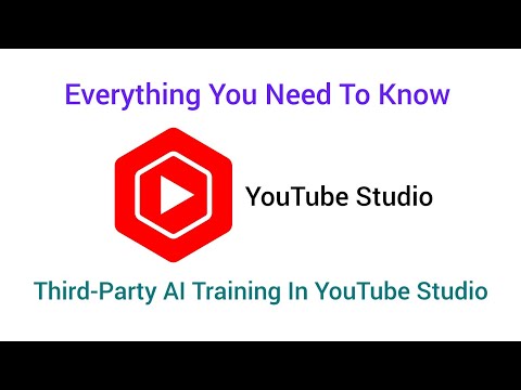 Everything You Need to Know About the Third-Party AI Training Feature in YouTube Studio