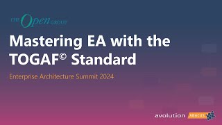 Mastering Enterprise Architecture with the TOGAF 10 Standard (EA Summit 2024)