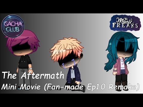 The Music Freaks: The Aftermath (Fan-made Ep10 Remake) | Gacha Club Mini Movie