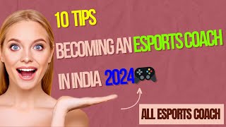 10 Tips Becoming an Esports Coach in India | With Career Guide & Job Market Insights  2024